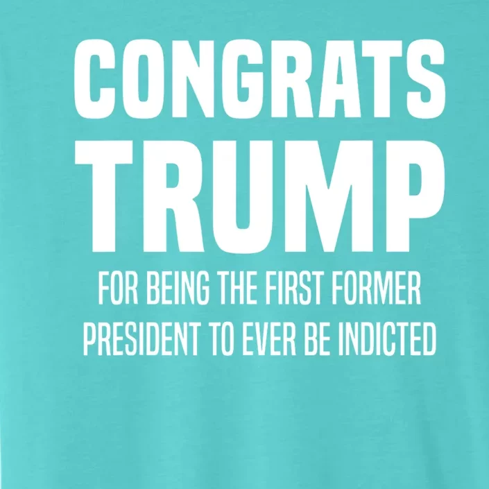 Congrats Trump Indicted ChromaSoft Performance T-Shirt