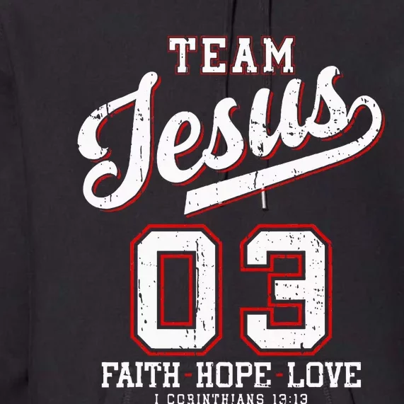 Christian Team Jesus 03 Faith Hope Love Premium Hoodie