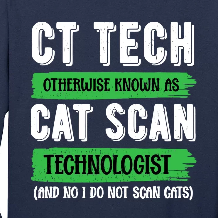 Ct Tech Known As Cat Scan Radiologic Technologist Tall Long Sleeve T-Shirt