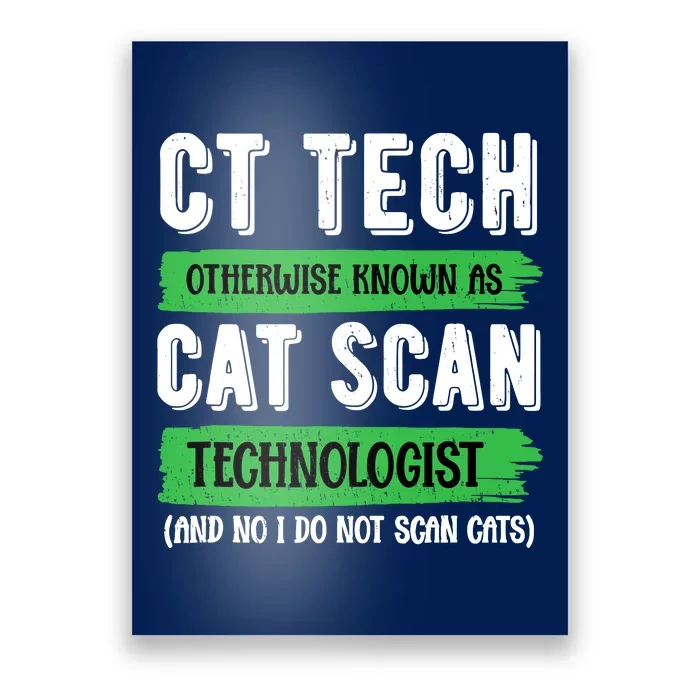 Ct Tech Known As Cat Scan Radiologic Technologist Poster