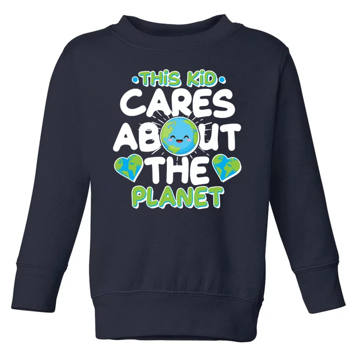 Cute This Kid Cares About The Planet Toddler Sweatshirt