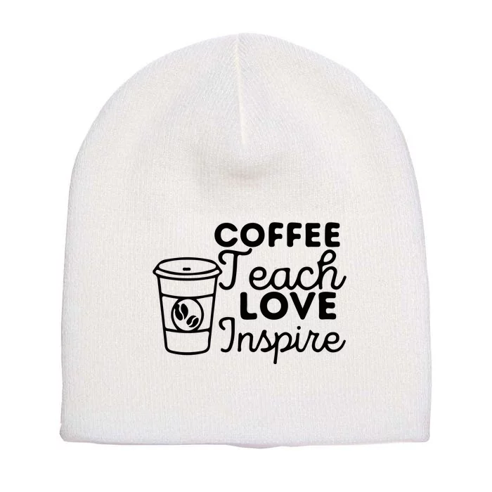 Coffee Teach Love Inspire Back To School Gift Short Acrylic Beanie