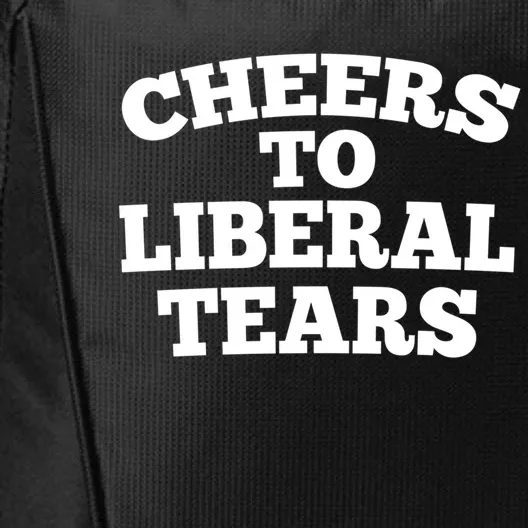 Cheers To Liberal Tears Pro Trump Conservative Republican Gift City Backpack