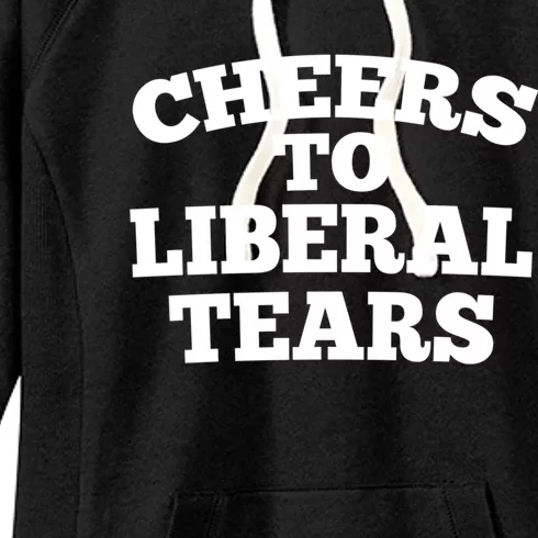 Cheers To Liberal Tears Pro Trump Conservative Republican Gift Women's Fleece Hoodie