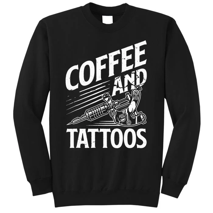 Coffee & Tattoo Lover Tattoos Tattoo Artist Tattooist Sweatshirt