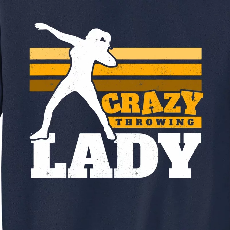 Crazy Throwing Lady Shot Putter Thrower Wo Shot Put Tall Sweatshirt