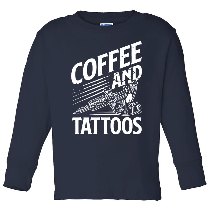 Coffee & Tattoo Lover Tattoos Tattoo Artist Tattooist Toddler Long Sleeve Shirt