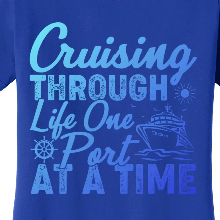 Cruising Through Life One Port At A Time Cruise Vacation Gift Women's T-Shirt