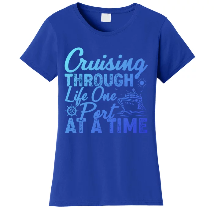 Cruising Through Life One Port At A Time Cruise Vacation Gift Women's T-Shirt