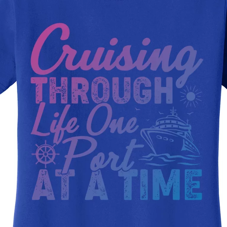 Cruising Through Life One Port At A Time Cruise Vacation Gift Women's T-Shirt