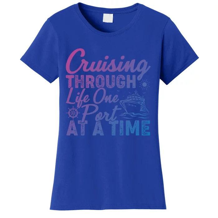 Cruising Through Life One Port At A Time Cruise Vacation Gift Women's T-Shirt