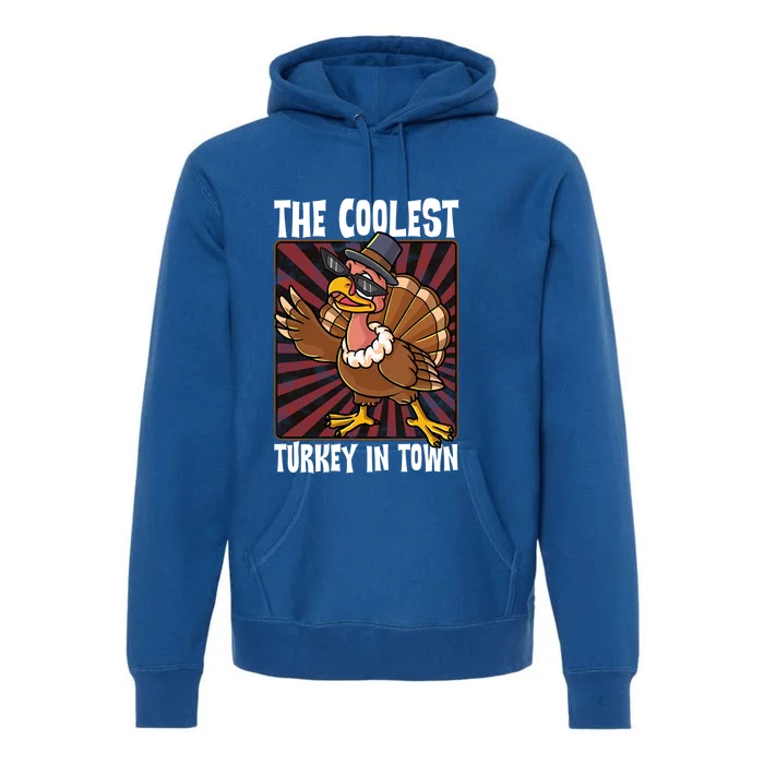 Cute Turkey Lovers Coolest Turkey In Town Thanksgiving Gift Premium Hoodie