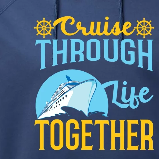 Cruisin Through Life Together Cruising Funny Gift Performance Fleece Hoodie