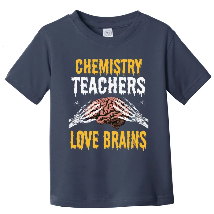 Chemistry Teachers Love Brains Funny Halloween Teacher Gift Toddler T-Shirt