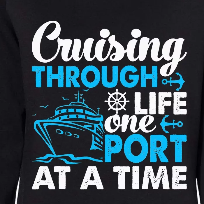 Cruising Through Life One Port at a Time Funny Cruise Womens California Wash Sweatshirt