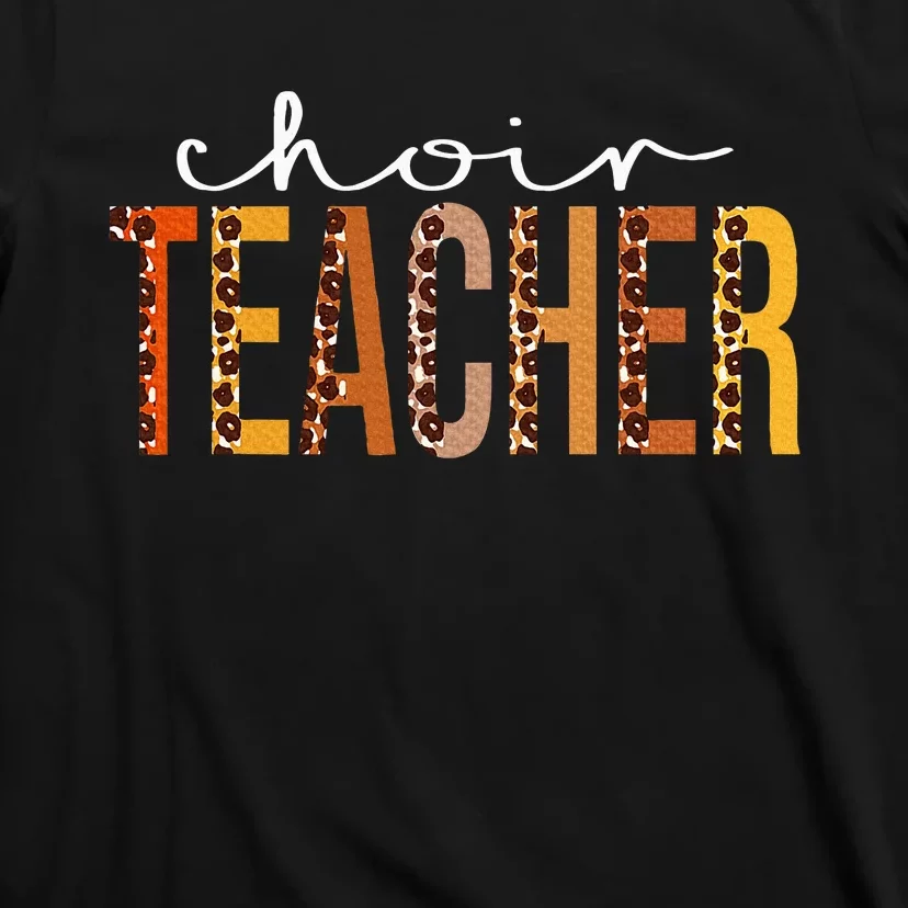 Choir Teacher Leopard Fall Autumn Lovers Thanksgiving T-Shirt