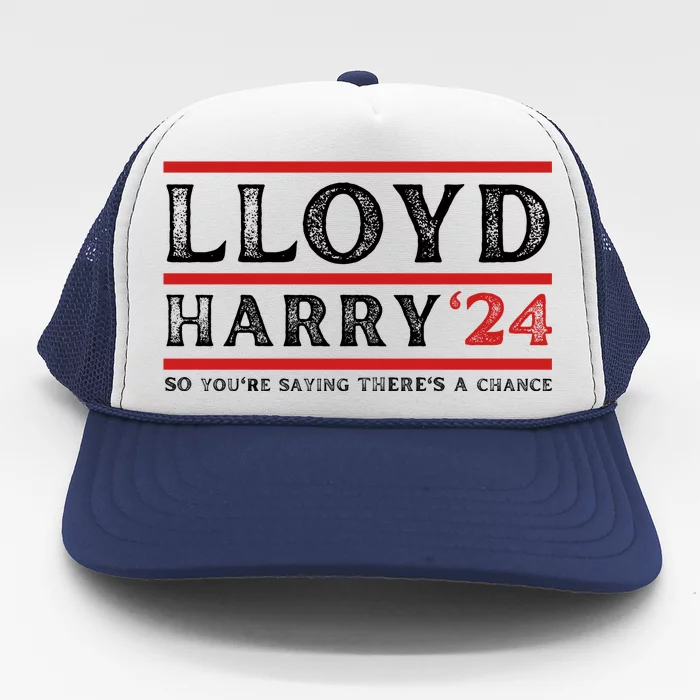 Comedy Tee Lloyd Harry 24 So Youre Saying Theres A Chancc Trucker Hat