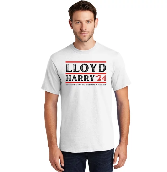 Comedy Tee Lloyd Harry 24 So Youre Saying Theres A Chancc Tall T-Shirt