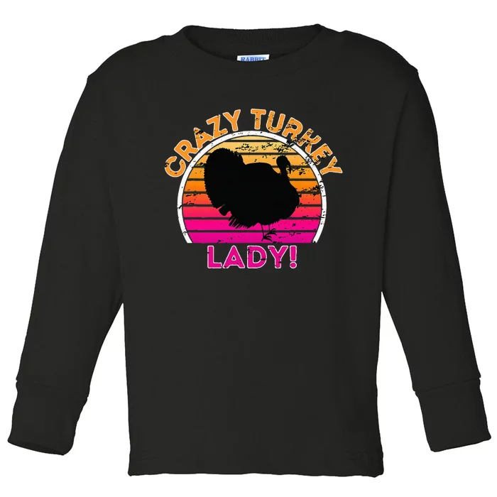 Crazy Turkey Lady Funny Retro Turkey Toddler Long Sleeve Shirt