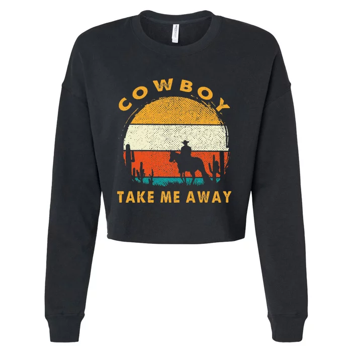 Cowboy Take Me Away S Vintage Country Music Cropped Pullover Crew