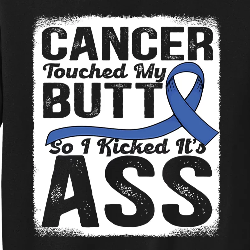 Cancer Touched My Butt So I Kicked Its Ass Colon Cancer Sweatshirt