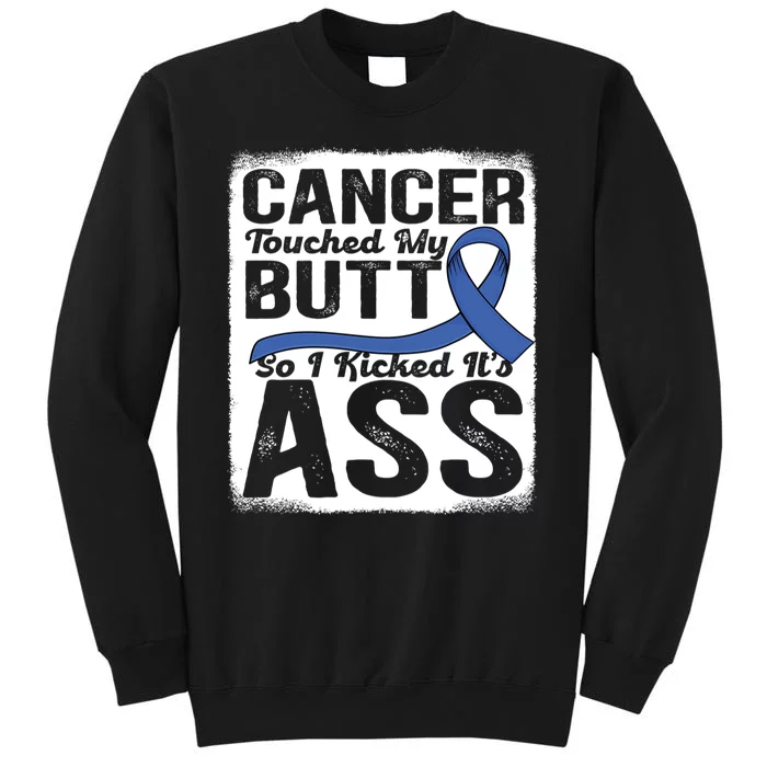 Cancer Touched My Butt So I Kicked Its Ass Colon Cancer Sweatshirt