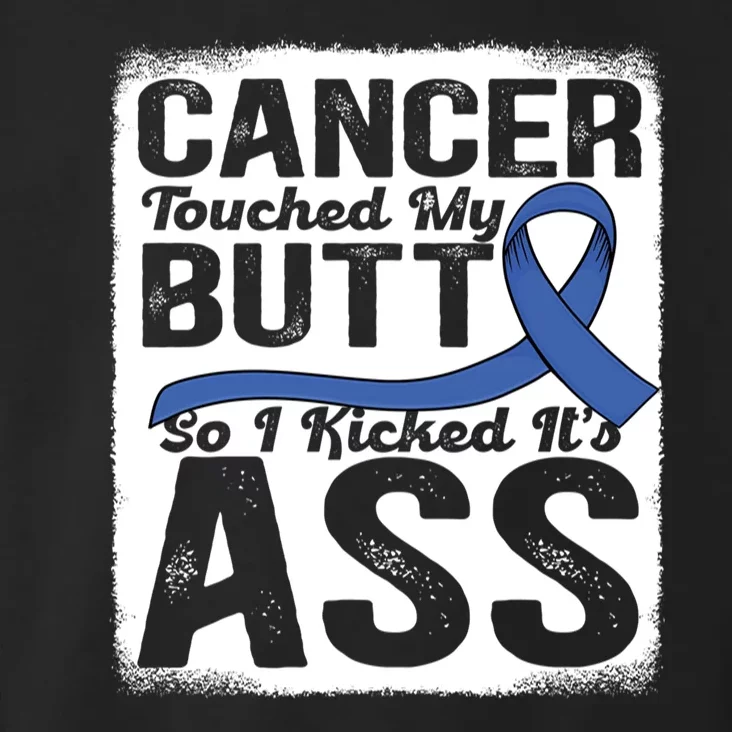 Cancer Touched My Butt So I Kicked Its Ass Colon Cancer Toddler Hoodie