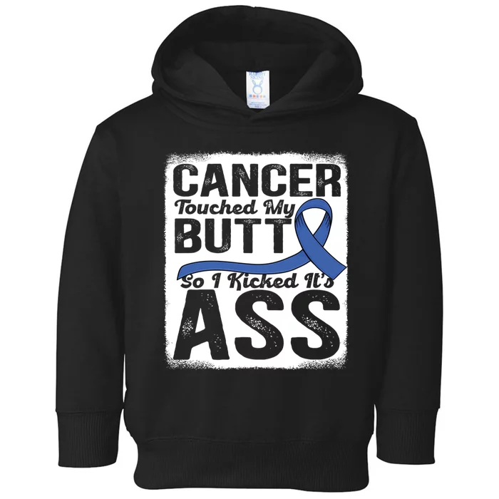 Cancer Touched My Butt So I Kicked Its Ass Colon Cancer Toddler Hoodie