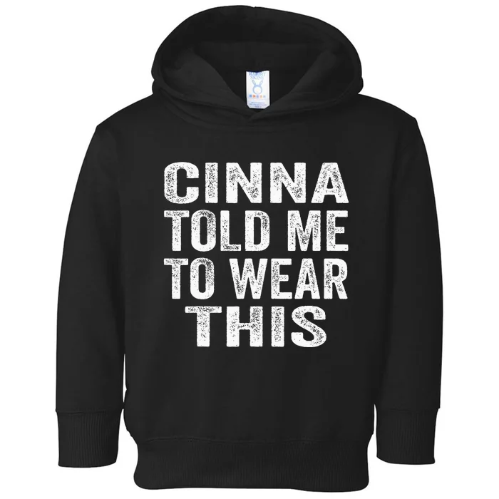 Cinna Told Me To Wear This Toddler Hoodie