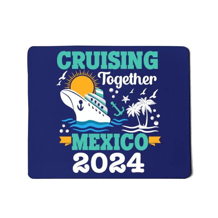 Cruising Together Mexico Vacation 2024 Cruise Ship Mousepad