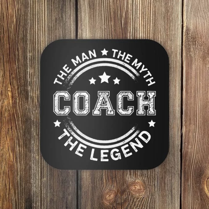 Coach The Man The Myth The Legend Men Coach Gift Coaster