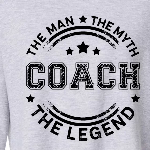 Coach The Man The Myth The Legend Men Coach Gift Cropped Pullover Crew