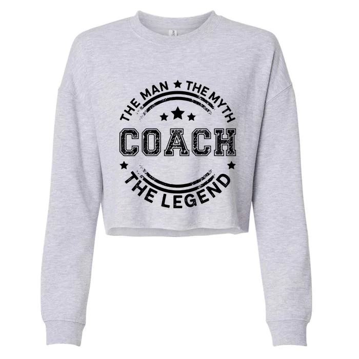 Coach The Man The Myth The Legend Men Coach Gift Cropped Pullover Crew