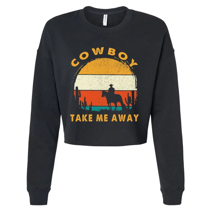 Cowboy Take Me Away Womens Vintage Country Music Cropped Pullover Crew