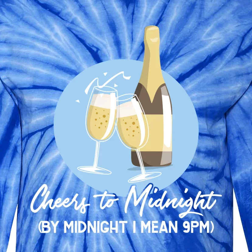 Cheers To Midnight By Midnight I Mean 9pm Cool Gift Tie-Dye Long Sleeve Shirt