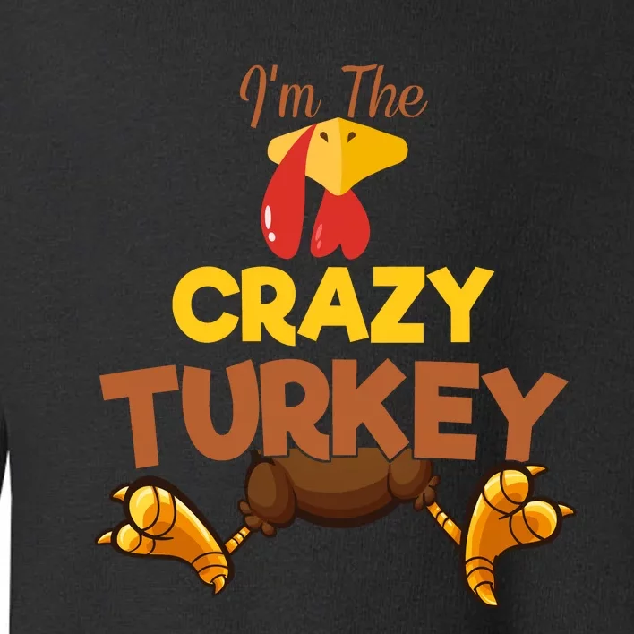 Crazy Turkey Matching Family Group Thanksgiving Gifts Toddler Sweatshirt