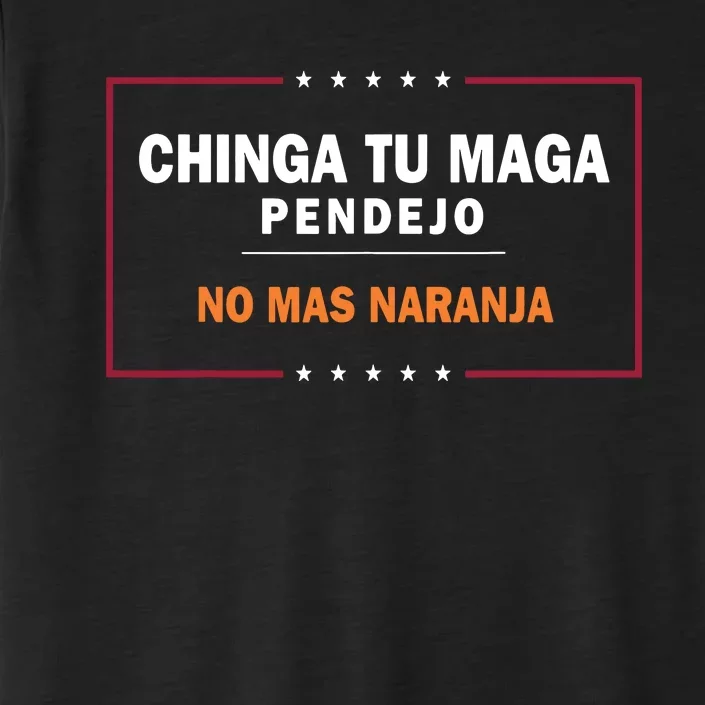 Chinga Tu Maga Pendejo No Mas Naranja ChromaSoft Performance T-Shirt