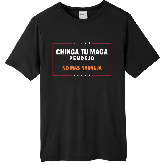 Chinga Tu Maga Pendejo No Mas Naranja ChromaSoft Performance T-Shirt