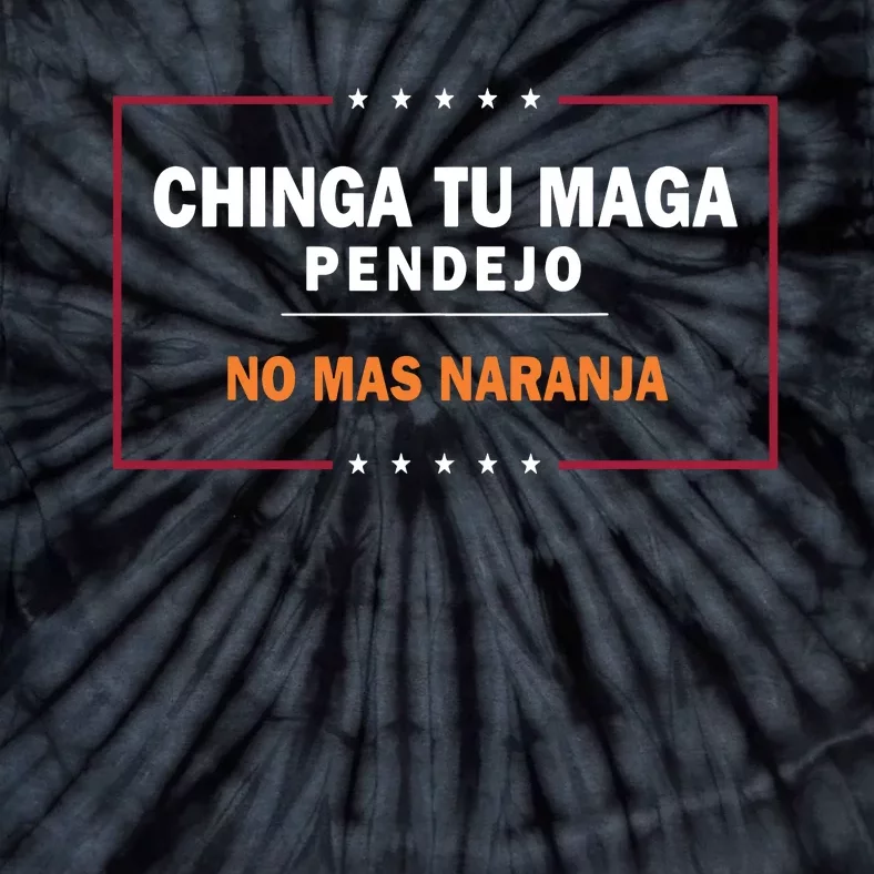 Chinga Tu Maga Pendejo No Mas Naranja Tie-Dye T-Shirt