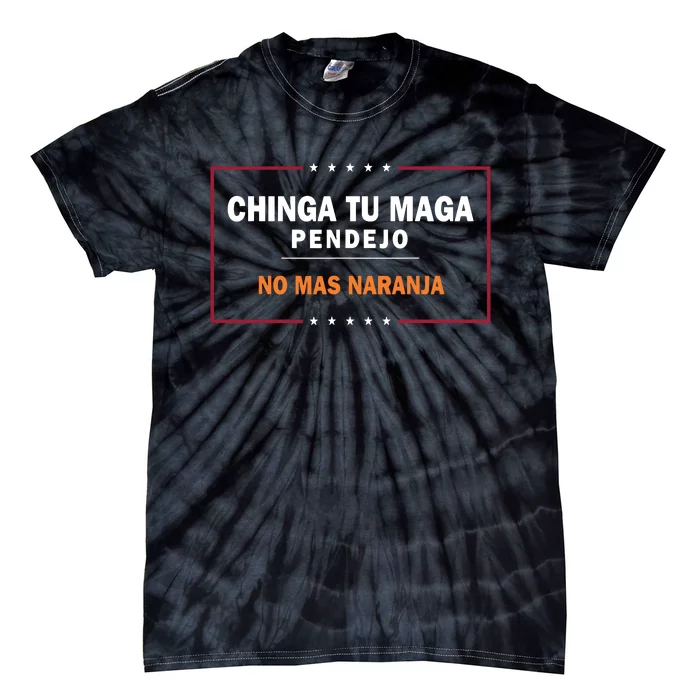 Chinga Tu Maga Pendejo No Mas Naranja Tie-Dye T-Shirt