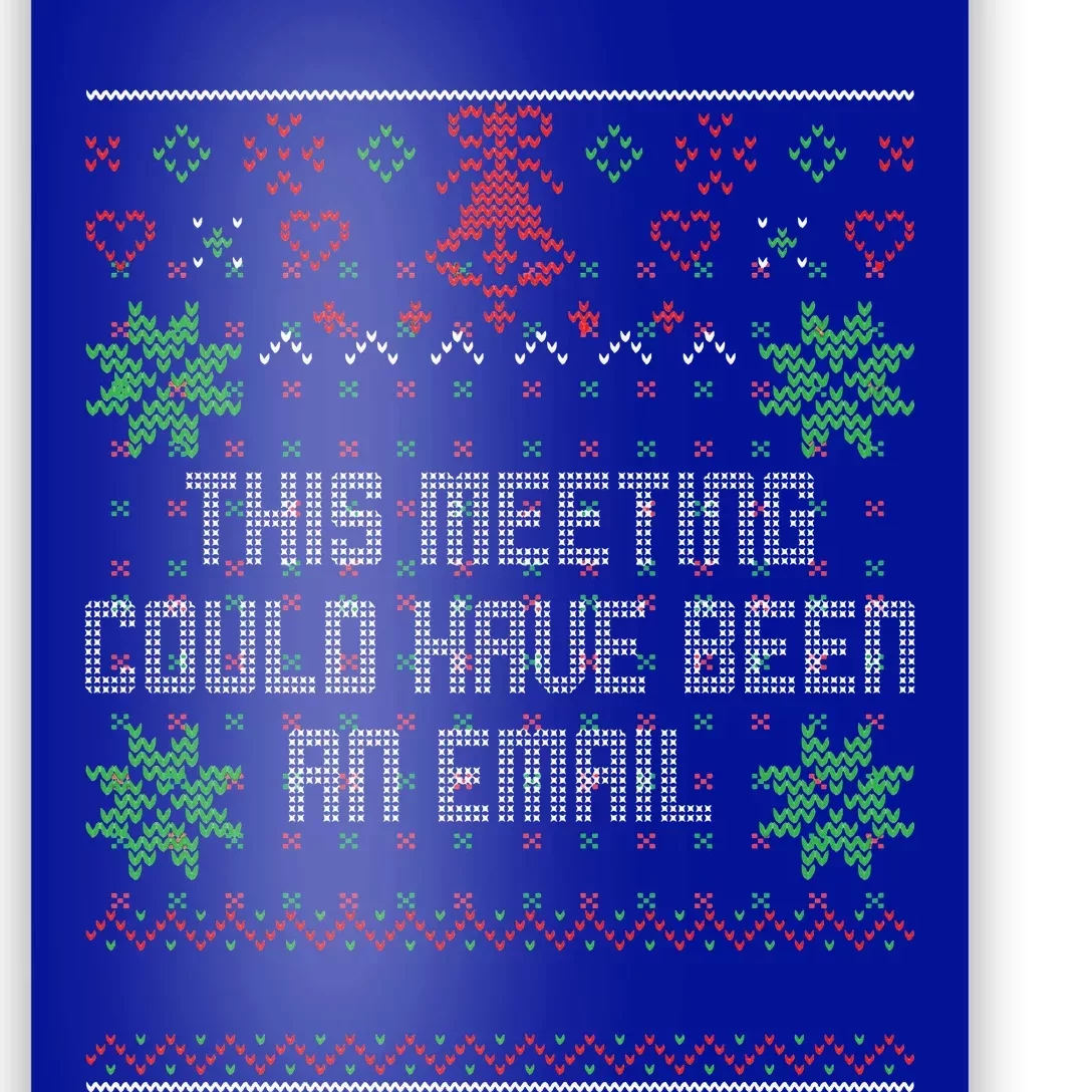 Christmas This Meeting Could Have Been An Email Ugly Office Poster