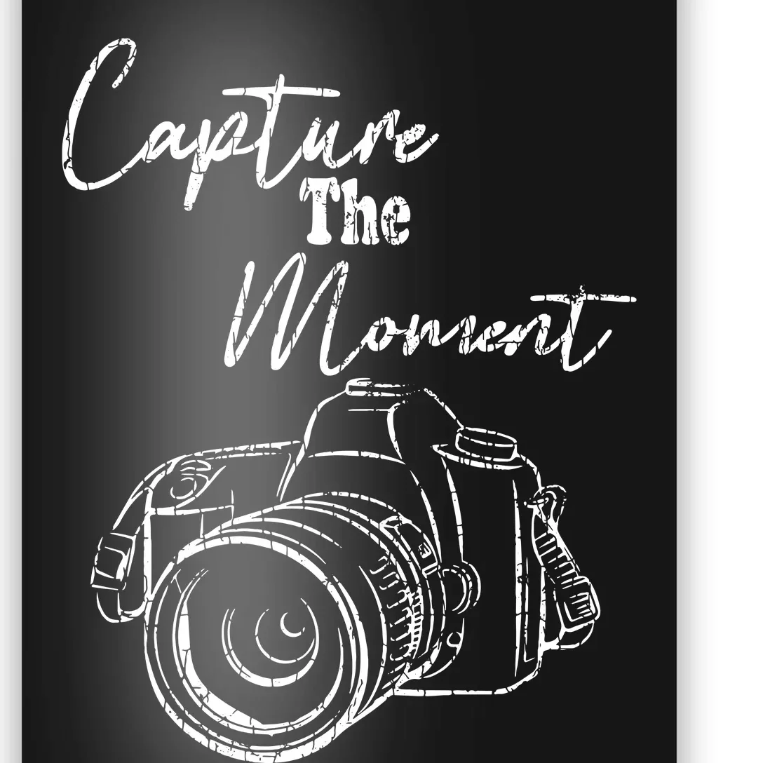 Capture The Moment Funny Photography Photographer Graphic Poster