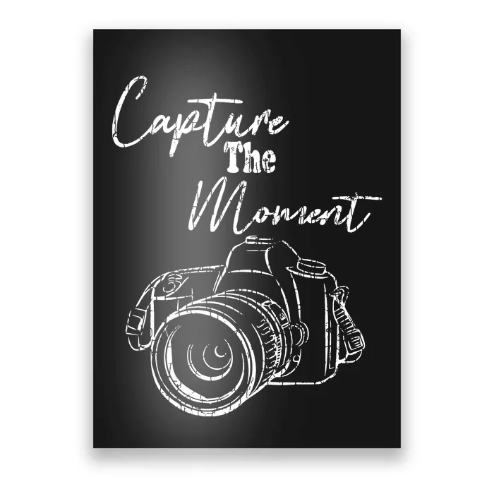 Capture The Moment Funny Photography Photographer Graphic Poster