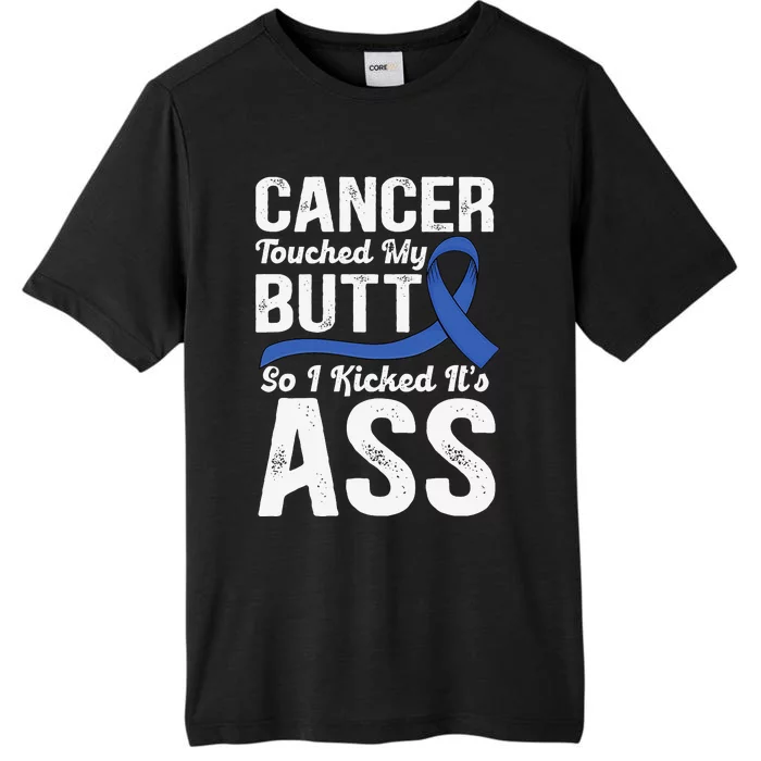 Cancer Touched My Butt so I Kicked it's Ass Colon Cancer ChromaSoft Performance T-Shirt