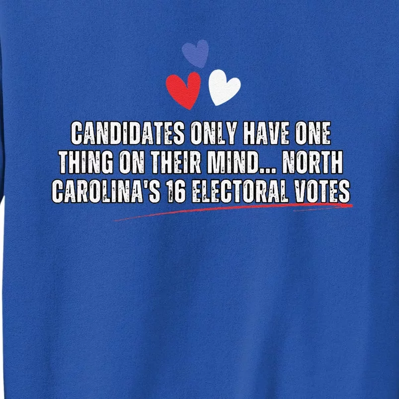 Candidates Their Mind North Carolina 16 Electoral Vote Funny Sweatshirt