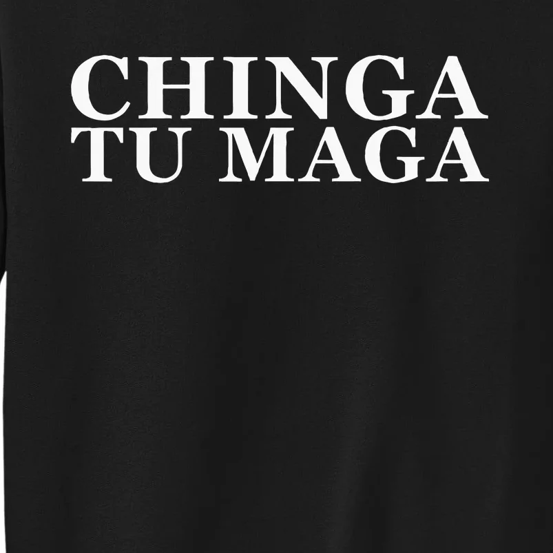 Chinga Tu Maga Anti Trump Mexican Spanish Latin Word Tall Sweatshirt