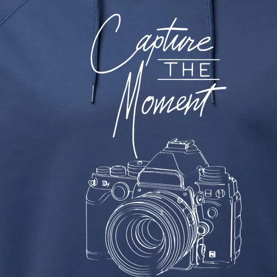 Capture The Moment Camera Photography For Photographer Performance Fleece Hoodie