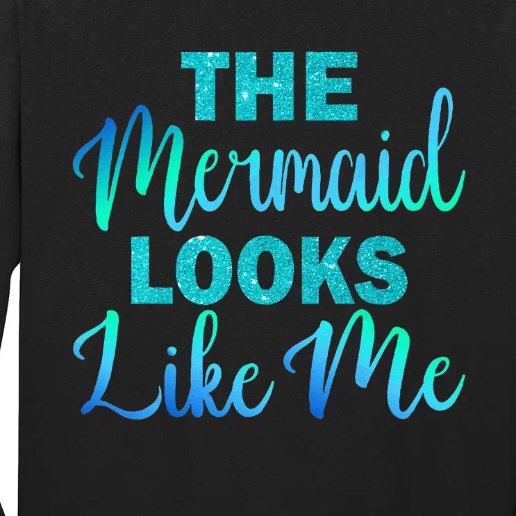 Cute The Mermaid Looks Like Me Birthday Long Sleeve Shirt