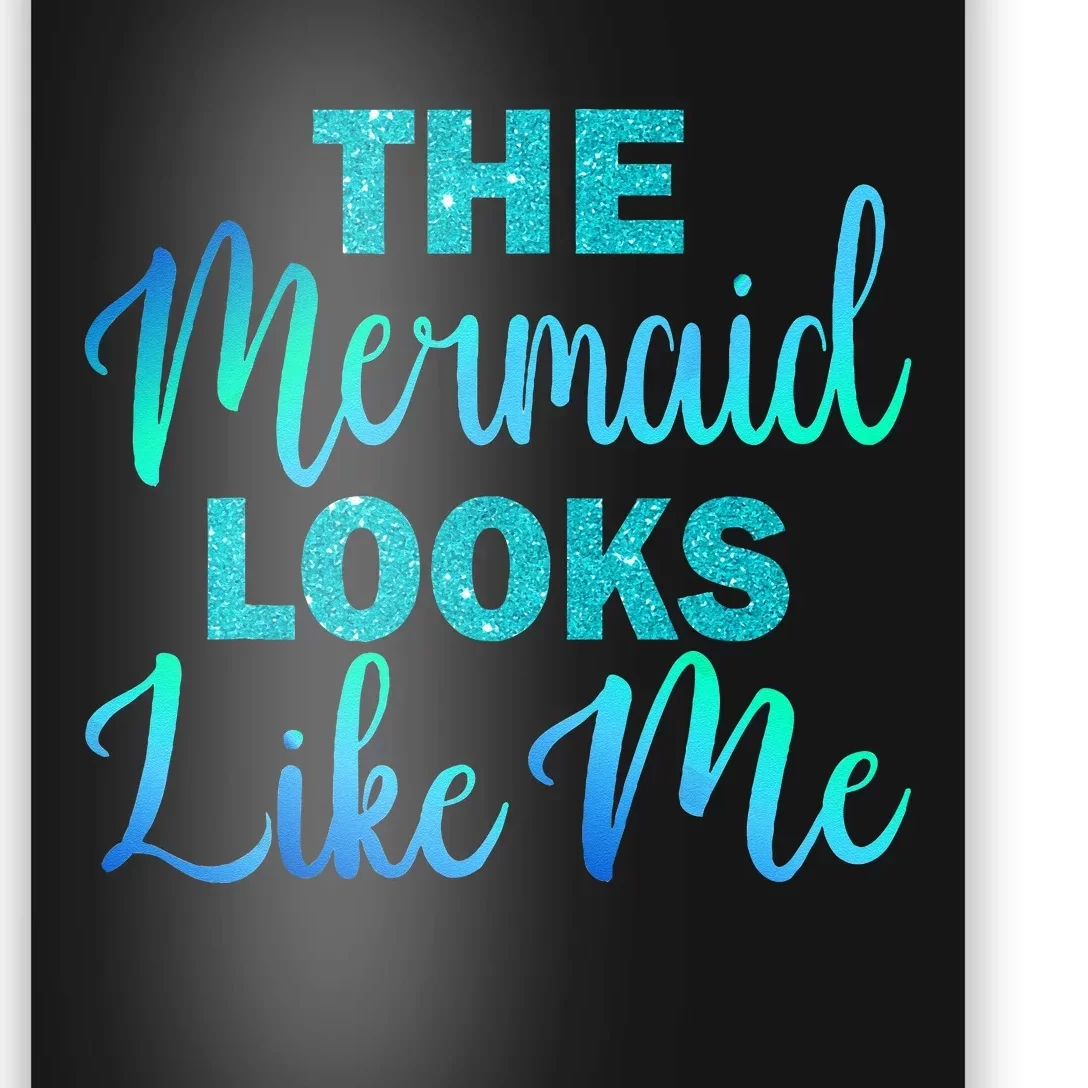 Cute The Mermaid Looks Like Me Birthday Poster