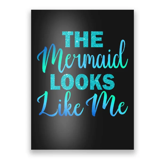 Cute The Mermaid Looks Like Me Birthday Poster